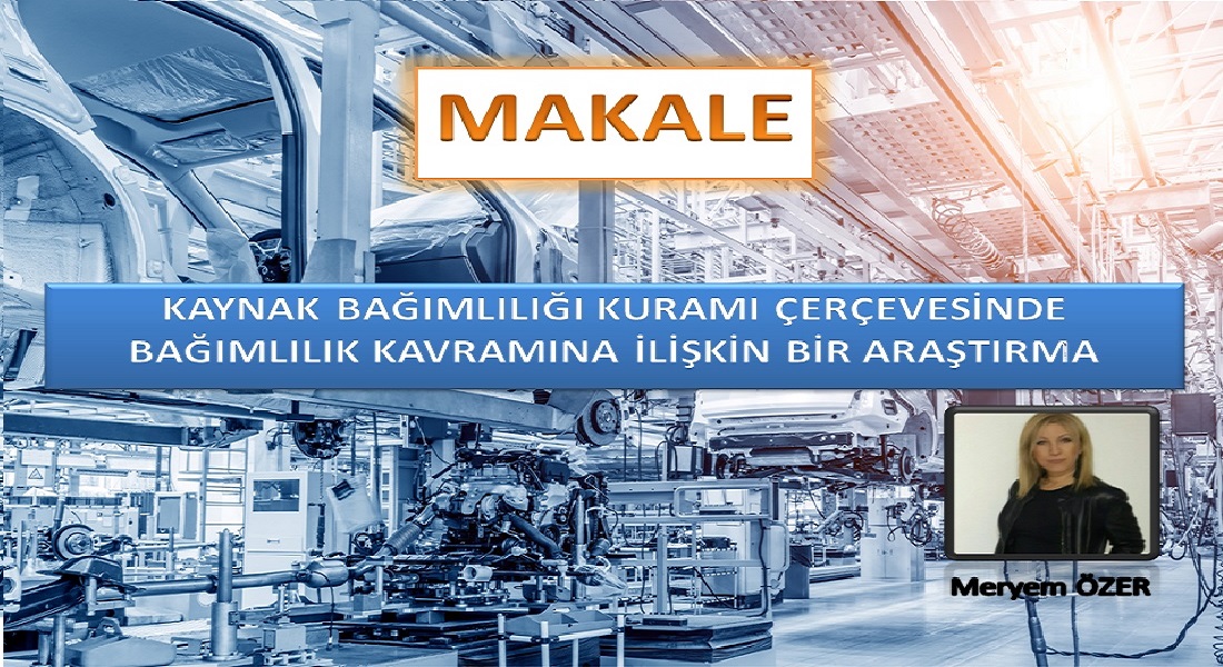 KAYNAK BAĞIMLILIĞI KURAMI ÇERÇEVESİNDE BAĞIMLILIK KAVRAMINA İLİŞKİN BİR ARAŞTIRMA