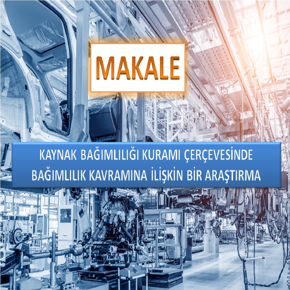 KAYNAK BAĞIMLILIĞI KURAMI ÇERÇEVESİNDE BAĞIMLILIK KAVRAMINA İLİŞKİN BİR ARAŞTIRMA